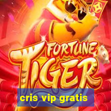 cris vip gratis